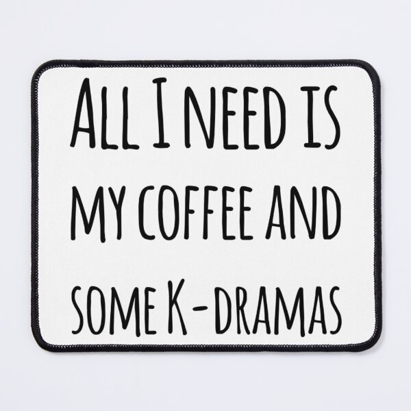 Item preview, All I need is my coffee and some k-dramas designed and sold by Maria N.