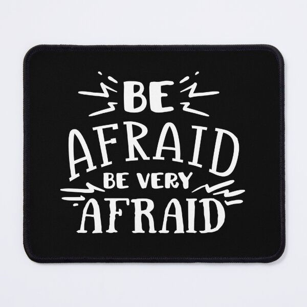 Item preview, Be Afraid Be Very Afraid designed and sold by artmadeinheaven.