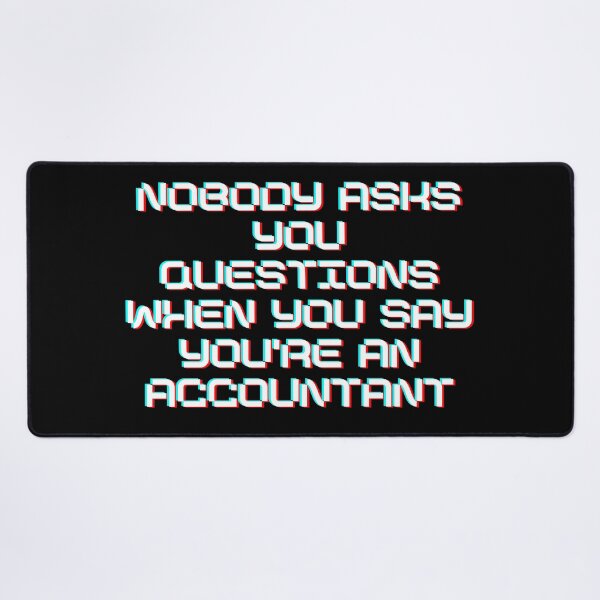 Item preview, Nobody asks you questions when you say you're an accountant White designed and sold by Maria N.