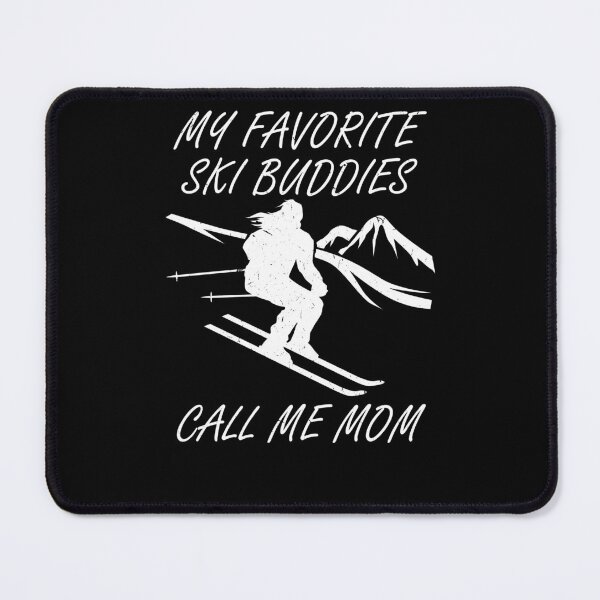 Item preview, My Favorite Ski Buddies Call Me Mom For Camper Hiker Ski lover designed and sold by Tom2468.