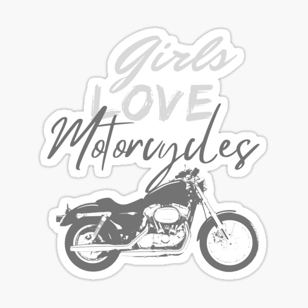 "Girls Love Motorcycles" Sticker for Sale by KateWestward Redbubble