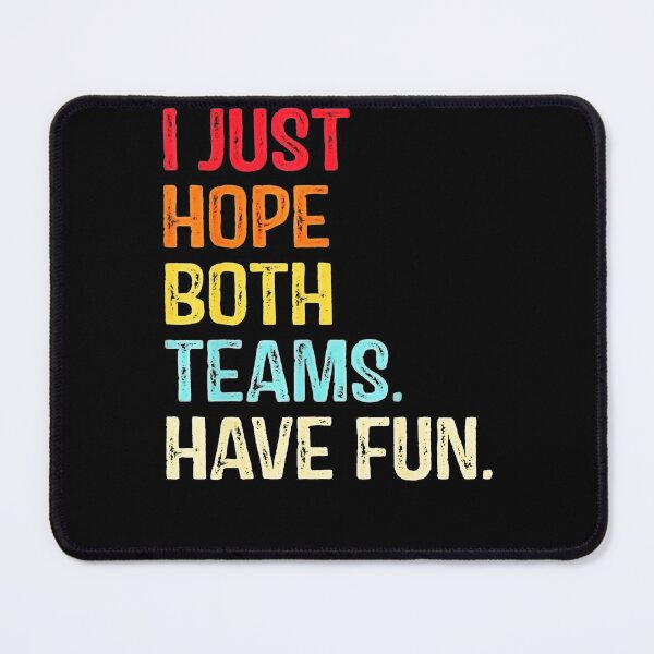 Item preview, I Just Hope Both Teams Have Fun Shirt For Men Or Women Funny designed and sold by BLACKOPALl.