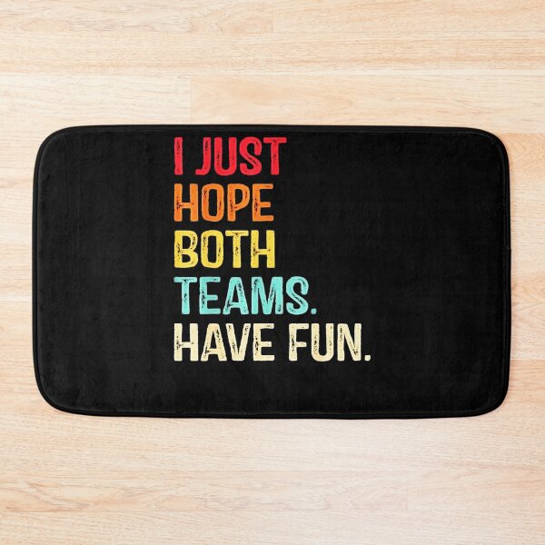 Item preview, I Just Hope Both Teams Have Fun Shirt For Men Or Women Funny designed and sold by BLACKOPALl.