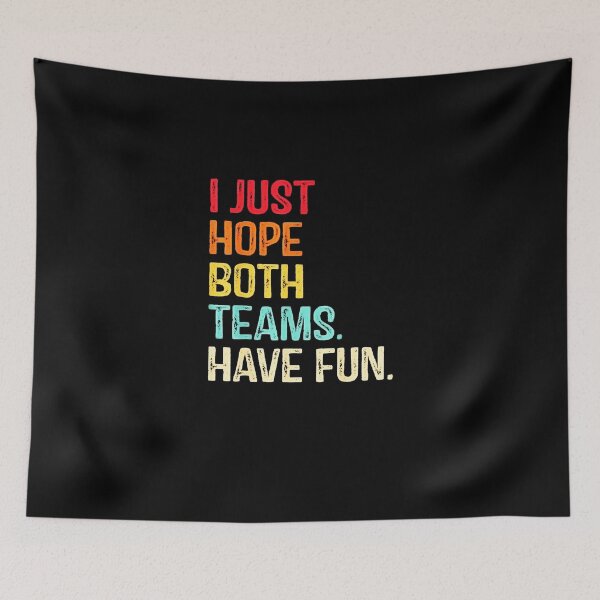 Item preview, I Just Hope Both Teams Have Fun Shirt For Men Or Women Funny designed and sold by BLACKOPALl.