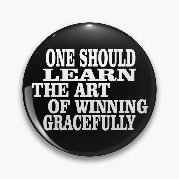Item preview, One should learn the art of winning gracefully designed and sold by Hammy97.