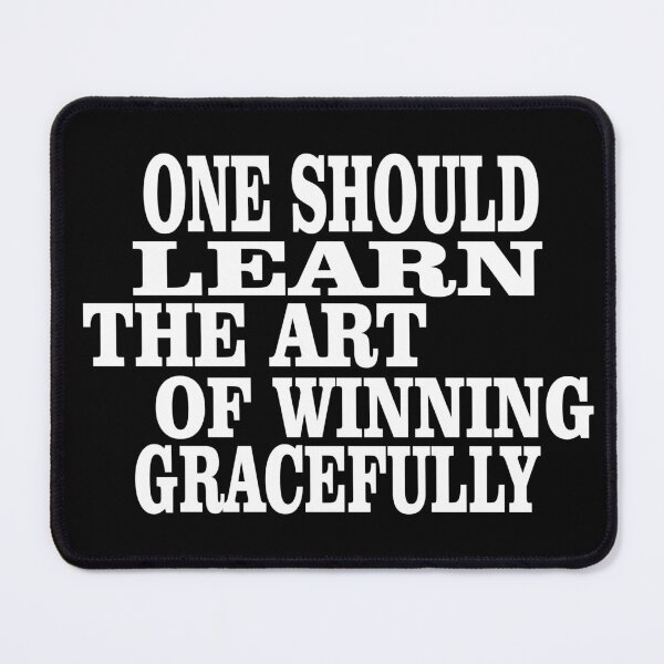Item preview, One should learn the art of winning gracefully designed and sold by Hammy97.