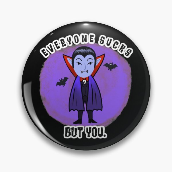 Item preview, Everyone Sucks But You. Halloween vampire designed and sold by Monique Prince.