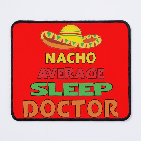 Item preview, Doctor Gifts Nacho Average Sleep Doctor Classic designed and sold by hollywoodtrovee.
