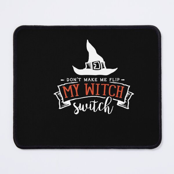 Item preview, Don't Make Me Flip My Witch Switch designed and sold by artmadeinheaven.
