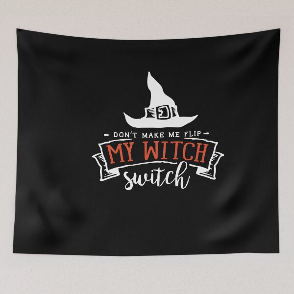 Item preview, Don't Make Me Flip My Witch Switch designed and sold by artmadeinheaven.