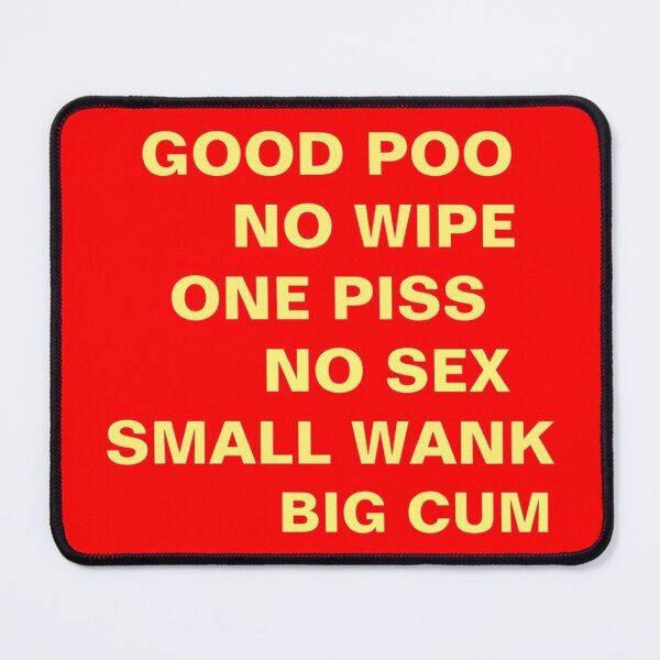 Item preview, GOOD POO NO WIPE ONE PISS NO SEX SMALL WANK BIG CUM Essential designed and sold by hollywoodtrovee.