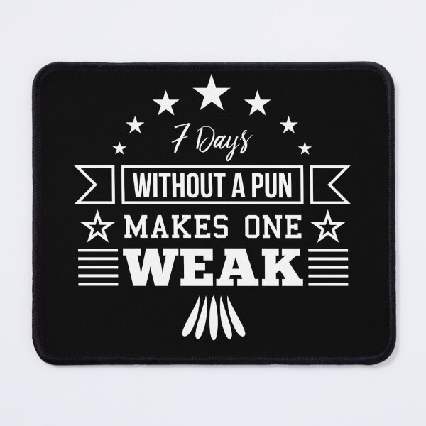 Item preview, 7 Days Without a Pun Makes One Weak designed and sold by mrhighsky.
