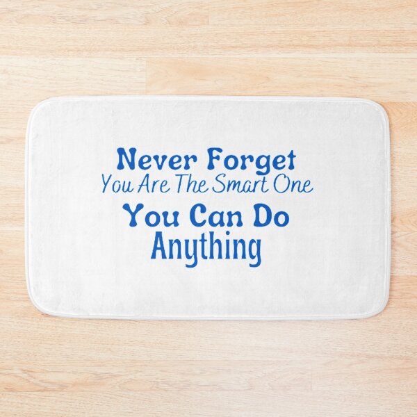 Item preview, Never Forget You Are The Smart One You Can Do Anything Classic  designed and sold by hollywoodtrovee.