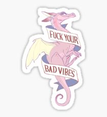 fuck your bad vibes Sticker