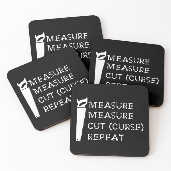 Item preview, Measure Measure Cut (Curse) Repeat. designed and sold by Trinket-Trickster.