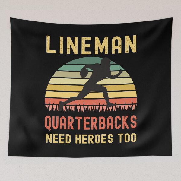 Item preview, Lineman Because Quarterbacks Need Heroes designed and sold by Fabvity.