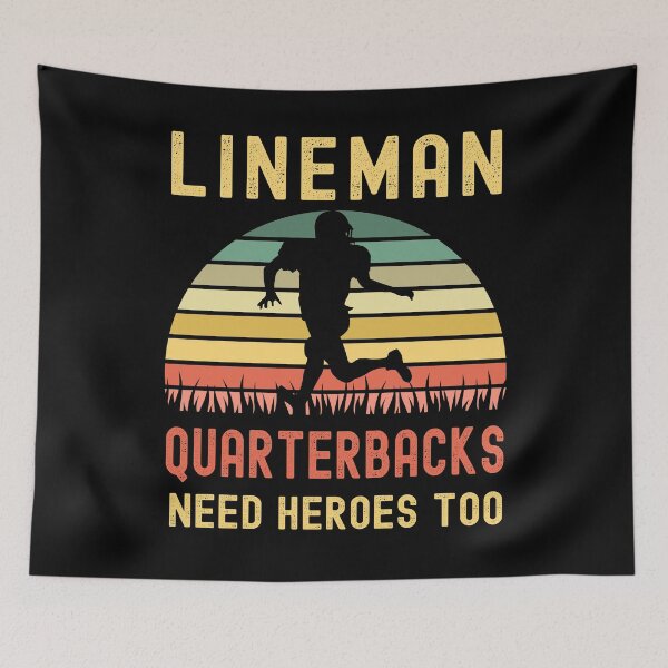 Item preview, Lineman Because Quarterbacks Need Heroes designed and sold by Fabvity.
