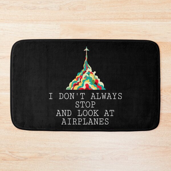 Item preview, I don't always stop and lock at airplanes designed and sold by ihebwkqh17.