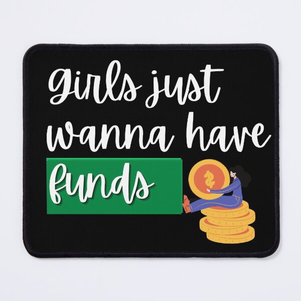 Item preview, Girls Just Wanna Have Funds designed and sold by Amovar.