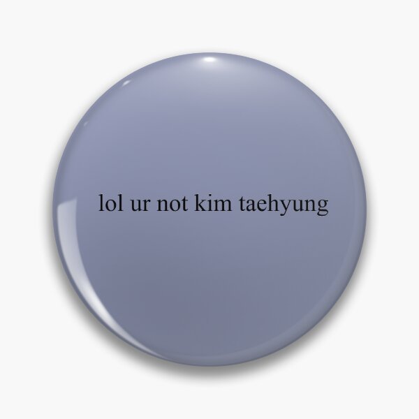 Item preview, lol ur not kim taehyung designed and sold by sizzienation.