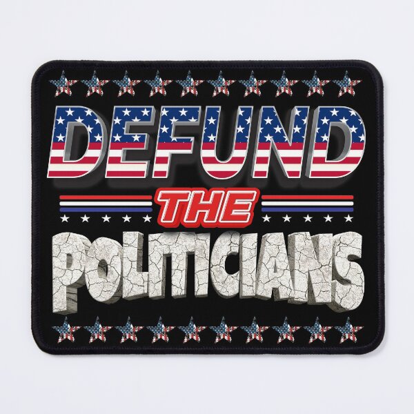 Item preview, DEFUND THE POLITICIANS - DEFUND POLITICIANS FUNNY YET SERIOUSLY TRUE QUOTE designed and sold by PhillDaPhlava.