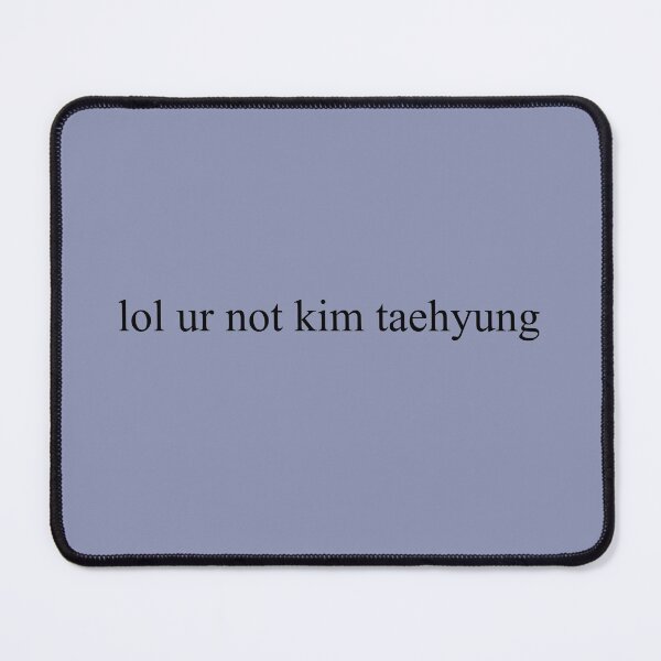 Item preview, lol ur not kim taehyung designed and sold by sizzienation.