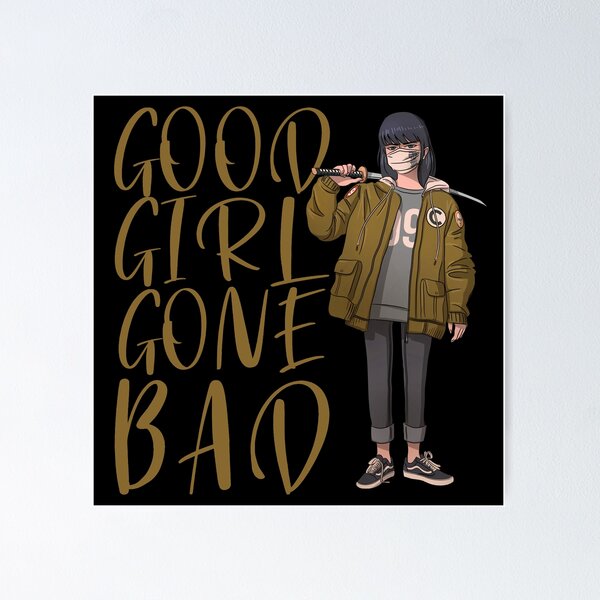 Good Girl Gone Bad, V6 Poster for Sale by Rizty