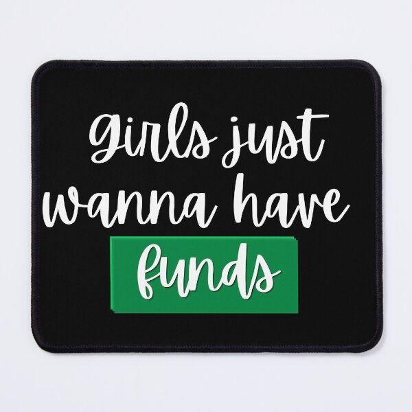 Item preview,  Girls Just Wanna Have Funds Funny designed and sold by Amovar.
