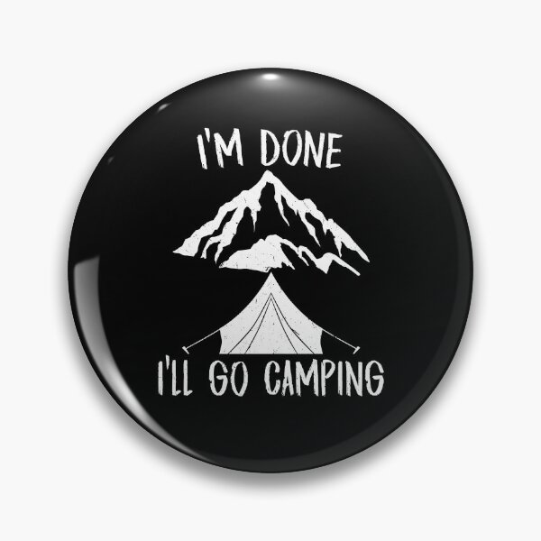 Artikelvorschau, Ich bin fertig, ich gehe für Camper-Wanderer campen entworfen und verkauft von Tom2468.