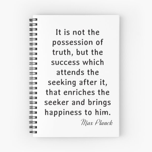 Item preview, Quote. Max Planck: It is not the possession of truth, but the success which attends the seeking after it, that enriches the seeker and brings happiness to him. designed and sold by IuriiVlasenko.