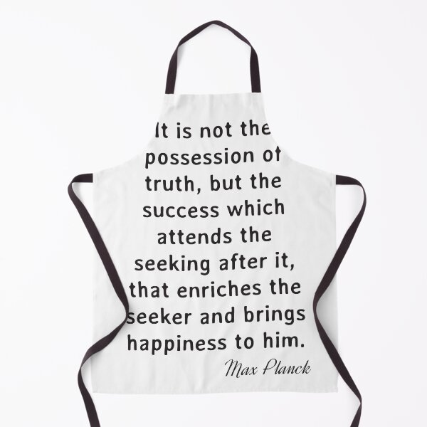 Item preview, Quote. Max Planck: It is not the possession of truth, but the success which attends the seeking after it, that enriches the seeker and brings happiness to him. designed and sold by IuriiVlasenko.