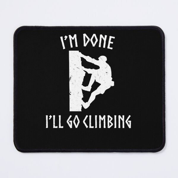 Item preview, I'm Done I'll Go Climbing For Camper Hiker designed and sold by Tom2468.