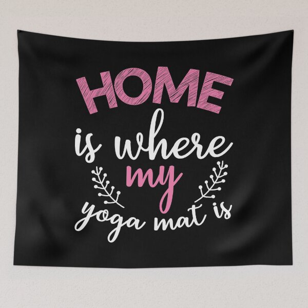 Item preview, Home is where my yoga mat is Yoga Quotes designed and sold by D3monic.