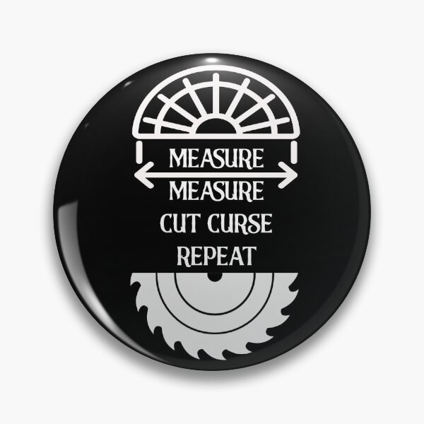 Item preview, Measure Measure Cut Curse Repeat designed and sold by Trinket-Trickster.