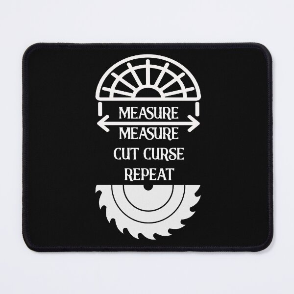 Item preview, Measure Measure Cut Curse Repeat designed and sold by Trinket-Trickster.