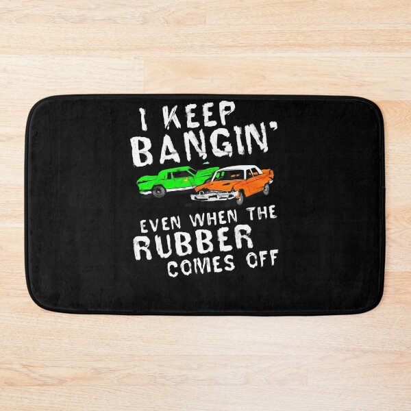 Item preview, I Keep Bangin Rubber Comes Off Demolition Derby Demo Driver designed and sold by BLACKOPALl.