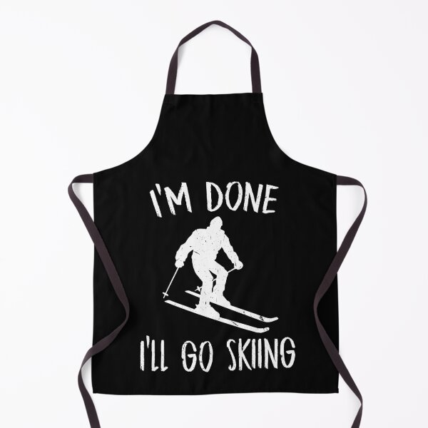 Item preview, I'm Done I'll Go Skiing Ski lover designed and sold by Tom2468.