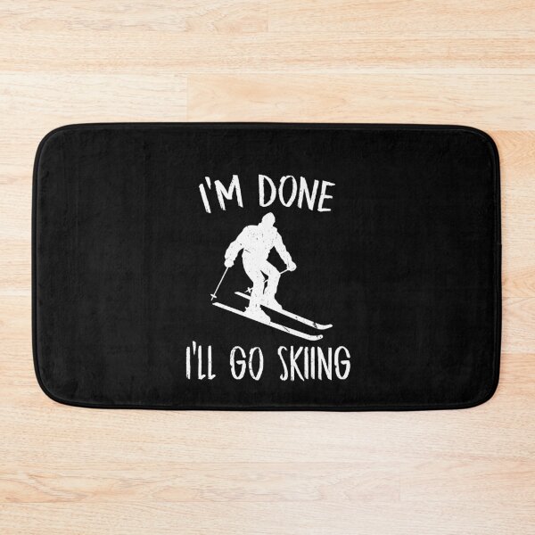 Item preview, I'm Done I'll Go Skiing Ski lover designed and sold by Tom2468.