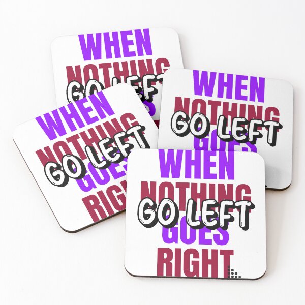 Item preview, When nothing goes right Go left designed and sold by EemWal.