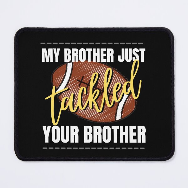 Item preview, My brother just tackled your brother football designed and sold by Sasikharn.