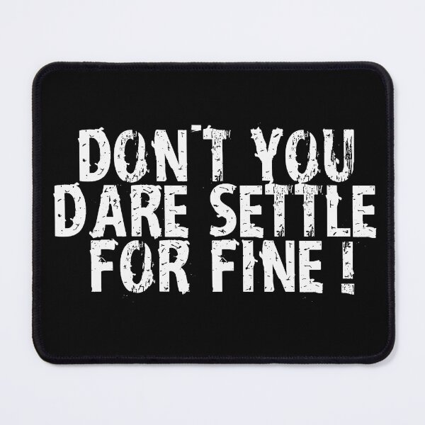 Item preview, Don't you dare settle for fine - Plain designed and sold by AGDimages.