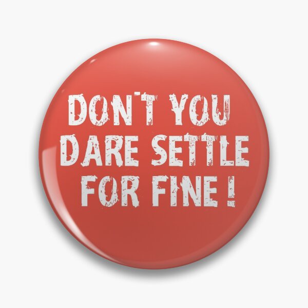 Item preview, Don't you dare settle for fine - Plain designed and sold by AGDimages.