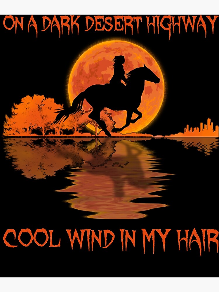 Horse Riding, Horse Poster - On The Dark Desert Highway, Cool Wind In My  Hair - FridayStuff