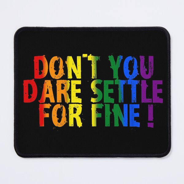 Item preview, Don't you dare settle for fine Pride designed and sold by AGDimages.