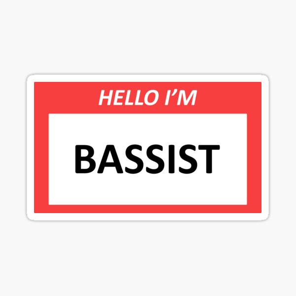 name-tag-series-hello-i-m-bassist-sticker-for-sale-by-yoursuly