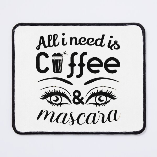 Item preview, All i Need is Coffee and Mascara, Coffee, Mascara, Coffee Love designed and sold by graphic-genie.