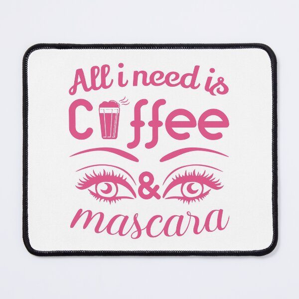 Item preview, All i Need is Coffee and Mascara, Coffee, Mascara, Coffee Love designed and sold by graphic-genie.