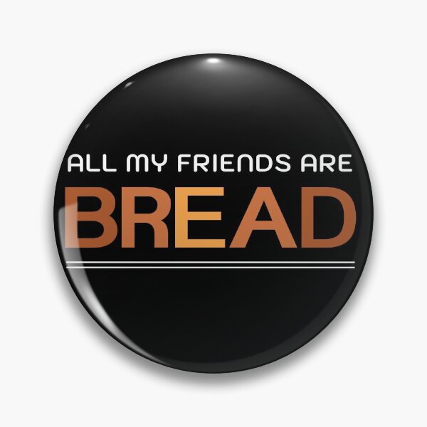Item preview, All My Friends Are Bread Shirt, Bread T-Shirt designed and sold by SoonSeen.