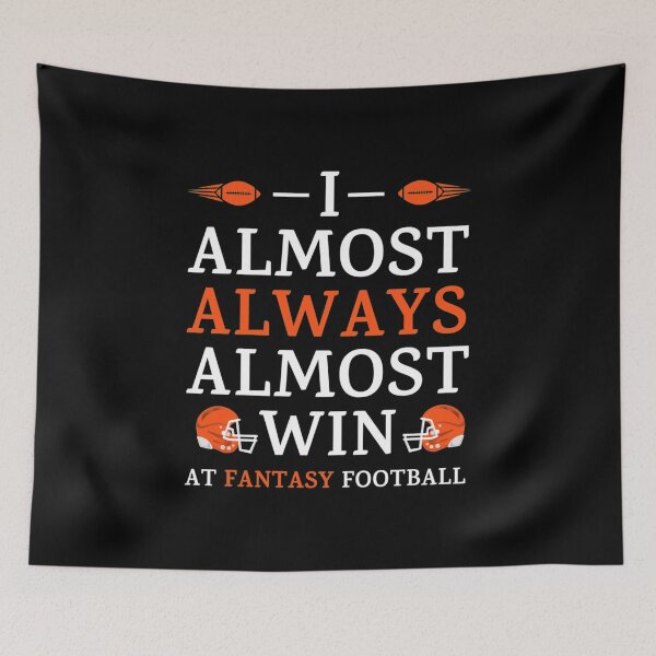 Item preview, I Almost Always Almost Win At Fantasy Football - This Guy Sucks at Fantasy Football    designed and sold by FerexLilcas.