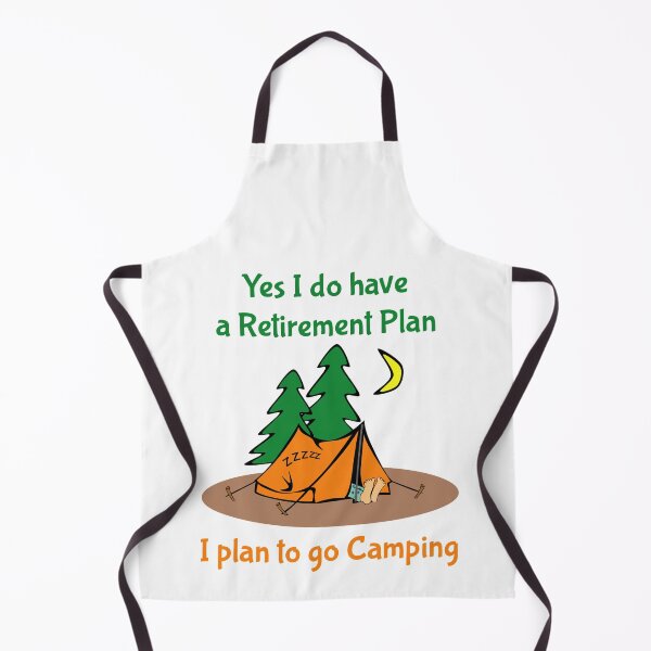 Item preview, Yes I do have a retirement plan I plan to go camping designed and sold by Skipperatthebay.